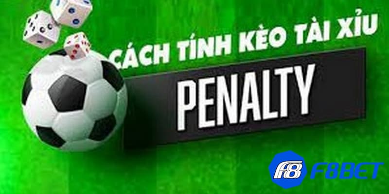 Hướng dẫn cách tính kèo tài xỉu penalty chi tiết