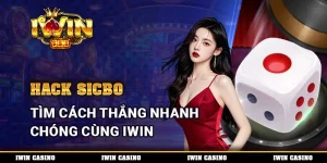 Hack Sicbo, Tìm Cách Thắng Nhanh Chóng Cùng IWIN