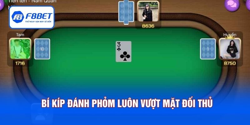 Bí kíp đánh phỏm luôn vượt mặt đối thủ
