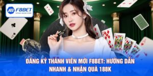Đăng Ký Thành Viên Mới F8BET: Hướng Dẫn Nhanh & Nhận Quà 188k